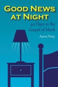 Cover: Good News at Night: 40 Days in the Gospel of Mark - Lulu.com