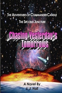 Enlarge image Cover: The Adventures of Commander Candle, the Second Juncture: Chasing Yesterday's Tomorrows - Lulu.com
