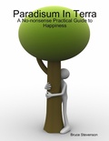 Cover: Paradisum In Terra - A No-nonsense Practical Guide to Happiness - Lulu.com