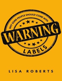 Enlarge image Cover: Why Some People Should Come With Warning Labels - Lulu Publishing Services