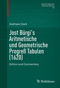 Cover: Jost B&uuml;rgi's Aritmetische und Geometrische Progre&szlig; Tabulen (1620) - Birkh&auml;user