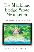 Cover: The Mackinac Bridge Wrote Me a Letter - AUTHORHOUSE