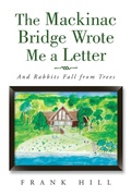 Cover: The Mackinac Bridge Wrote Me a Letter - AUTHORHOUSE