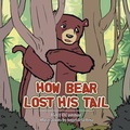 Cover: How Bear Lost His Tail - Xlibris
