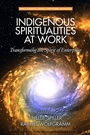 Cover: Indigenous Spiritualities at Work - Information Age Publishing