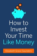Cover: How to Invest Your Time Like Money - Harvard Business Review Press
