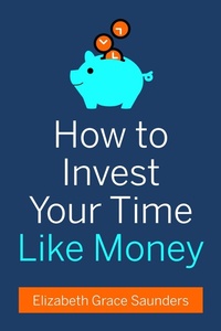 Enlarge image Cover: How to Invest Your Time Like Money - Harvard Business Review Press