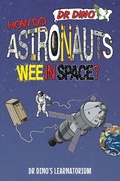 Cover: How Do Astronauts Wee in Space? - Dino Books