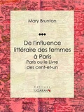 Cover: De l'influence litt&eacute;raire des femmes &agrave; Paris - Ligaran