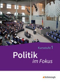 Abbildung von: Politik im Fokus - Arbeitsbücher für Gemeinschaftskunde in der Kursstufe des Gymnasiums (2-stündig) in Baden-Württemberg - Schöningh Verlag in Westermann Bildungsmedien