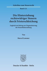 Abbildung von: Die Hinterziehung rechtswidriger Steuern durch Fristerschleichung. - Duncker & Humblot