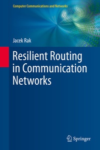 Enlarge image Cover: Resilient Routing in Communication Networks - Springer