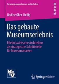 Abbildung von: Das gebaute Museumserlebnis - Springer Gabler