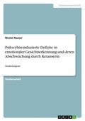 Cover: Psilocybin-induzierte Defizite in emotionaler Gesichtserkennung und deren Abschwaechung durch Ketanserin - GRIN Verlag