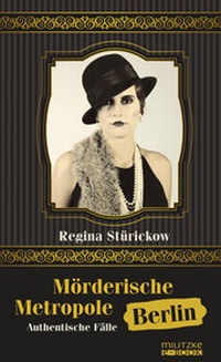 Abbildung von: Mörderische Metropole Berlin - Militzke Verlag GmbH