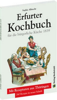 Abbildung von: ERFURTER KOCHBUCH für die bürgerliche Küche 1839 - Verlag Rockstuhl