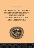 Cover: A Classical Dictionary of Hindu Mythology and Religion, Geography, History and Literature - Routledge