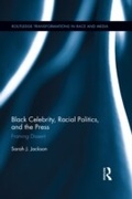 Cover: Black Celebrity, Racial Politics, and the Press - Routledge