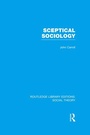 Cover: Sceptical Sociology (RLE Social Theory) - Routledge