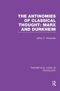 Cover: The Antinomies of Classical Thought: Marx and Durkheim (Theoretical Logic in Sociology) - Routledge