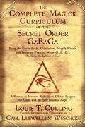 Cover: Complete Magick Curriculum of the Secret Order G...B...G... - Llewellyn Publications,U.S.