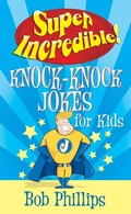 Cover: Super Incredible Knock-Knock Jokes for Kids - Harvest House Publishers