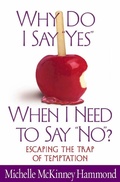 Cover: Why Do I Say &quote;Yes&quote; When I Need to Say &quote;No&quote;? - Harvest House Publishers