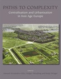 Cover: Paths to Complexity - Centralisation and Urbanisation in Iron Age Europe - Oxbow Books