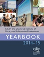 Cover: CILIP: the Chartered Institute of Library and Information Professionals Yearbook 2014-15 - Facet Publishing