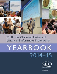 Enlarge image Cover: CILIP: the Chartered Institute of Library and Information Professionals Yearbook 2014-15 - Facet Publishing