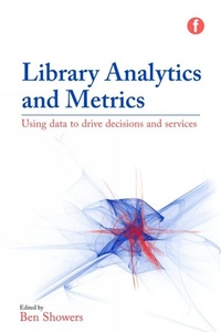 Enlarge image Cover: Library Analytics and Metrics - Facet Publishing