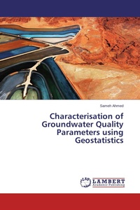 Enlarge image Cover: Characterisation of Groundwater Quality Parameters using Geostatistics - LAP Lambert Academic Publishing