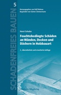 Cover: Feuchtebedingte Sch&auml;den an W&auml;nden, Decken und D&auml;chern in Holzbauart - Fraunhofer IRB Verlag