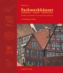 Bild: Fachwerkhäuser restaurieren - sanieren - modernisieren. - Fraunhofer IRB Verlag