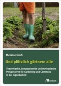 Cover: Und pl&ouml;tzlich g&auml;rtnern alle - oekom verlag