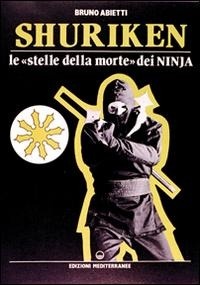 Abbildung von: Shuriken. Le 'stelle della morte' dei ninja - Arti marziali;Edizioni Mediterranee