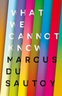 Cover: What We Cannot Know - Fourth Estate Ltd