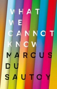 Enlarge image Cover: What We Cannot Know - Fourth Estate Ltd