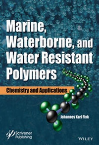Abbildung von: Marine, Waterborne, and Water-Resistant Polymers - Wiley-Scrivener
