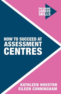 Enlarge image Cover: How to Succeed at Assessment Centres - Bloomsbury Academic