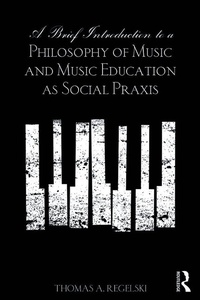 Abbildung von: A Brief Introduction to A Philosophy of Music and Music Education as Social Praxis - Routledge