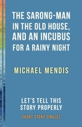 Cover: The Sarong-Man in the Old House, and an Incubus for a Rainy Night - Dundurn Press