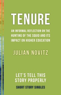Enlarge image Cover: Tenure: An Informal Reflection on the Hunting of the Squid and Its Impact on Higher Education - Dundurn Press