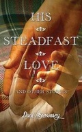Cover: His Steadfast Love & Other Stories - Lethe Press