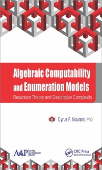 Enlarge image Cover: Algebraic Computability and Enumeration Models - Apple Academic Press Inc.