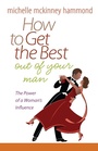 Cover: How to Get the Best Out of Your Man - Harvest House Publishers