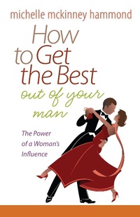 Enlarge image Cover: How to Get the Best Out of Your Man - Harvest House Publishers