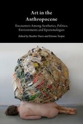 Cover: Art in the Anthropocene: Encounters Among Aesthetics, Politics, Environments and Epistemologies 2015 - Open Humanities Press