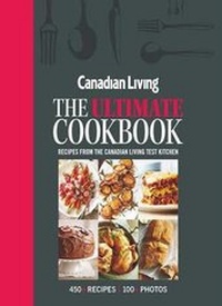 Abbildung von: Canadian Living: The Ultimate Cookbook - Juniper Publishing