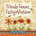 Cover: Friends Forever, Facing Whatever - Harvest House Publishers,U.S.